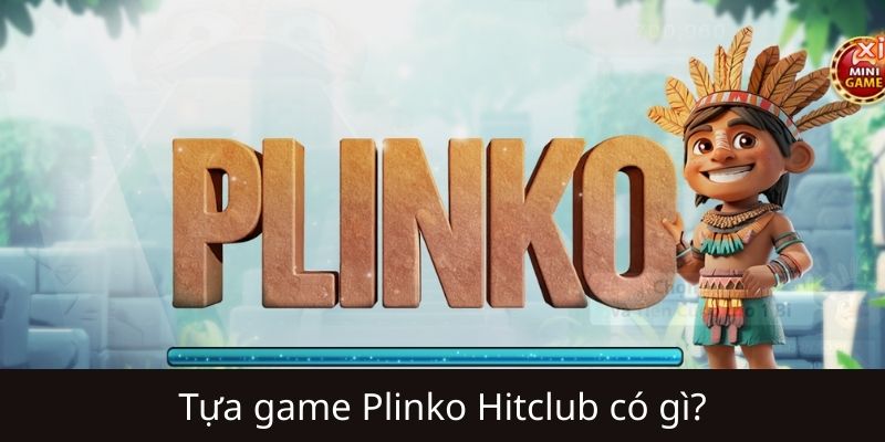 Mẹo chơi Plinko Hitclub giúp tăng tỷ lệ thắng